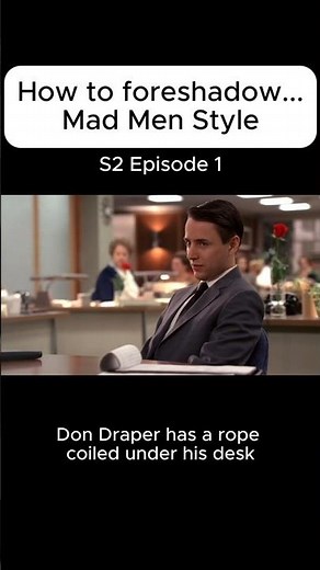 Foreshadow...Mad Men Style