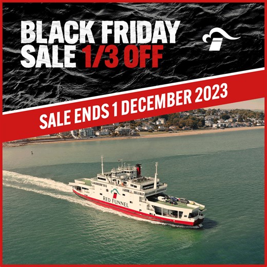 Sail and save this Black Friday with 1/3 off Red Funnel vehicle ferry travel.🚢 Book between 17th November and 1st December 2023 and travel anytime, in any direction and for any duration until the end of 2024*. Excludes travel 20th to 24th June 2024.🤩 There are no limits to the number of bookings you can make during the Black Friday sale period, meaning you can save 1/3 on Christmas visits, day trips, half-term breaks, summer holidays and more.🏝 Book 2024 travel now at 2023 rates, save a 1/3 i