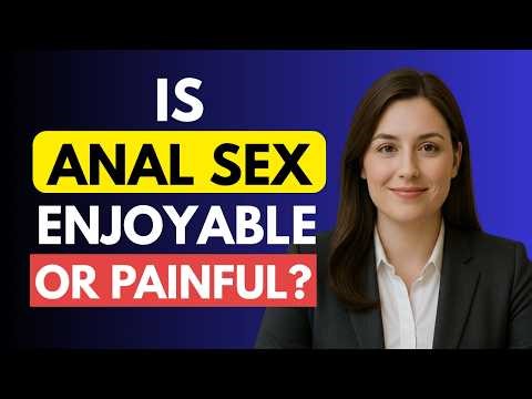 Why Anal Sex Feels Amazing for Some People And Painful for Others