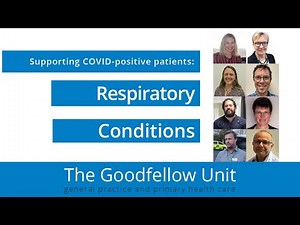 Goodfellow Unit Webinar: Supporting your COVID-positive patients