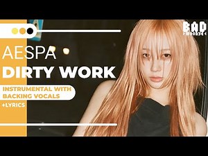 AESPA - DIRTY WORK | INSTRUMENTAL WITH BACKING VOCALS + LYRICS