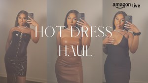 Watch Hot Dress Haul on Amazon Live