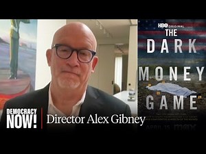 "The Dark Money Game": Director Alex Gibney on How Citizens United Ushered in "Legalized Corruption"