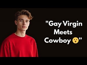 19-Year-Old Gay Virgin Meets a Shirtless Cowboy — This Love Story Changed Everything