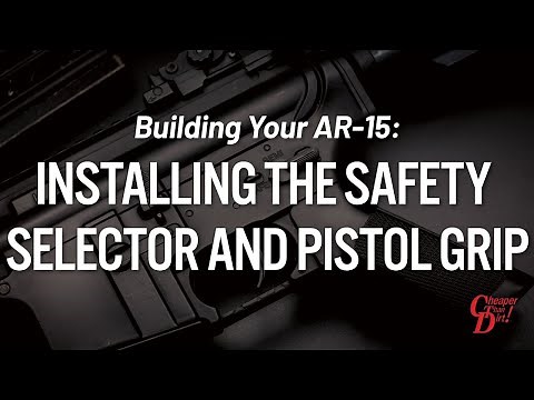 Building Your AR-15: Installing the Safety Selector and Pistol Grip