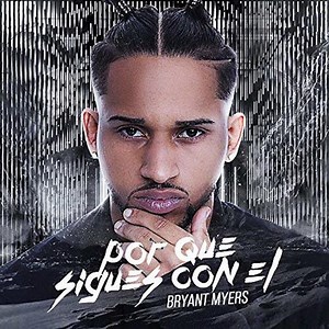 Por que sigues con él - Análisis | Significado - Bryant Myers