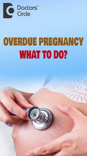 Overdue Pregnancy-What to expect if your Baby is Overdue? #pregnancy #womenshealth #gynecologist | Doctors' Circle