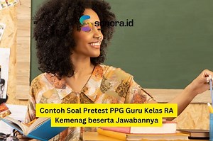 Contoh Soal Pretest PPG Guru Kelas RA Kemenag beserta Jawabannya - Sonora.id
