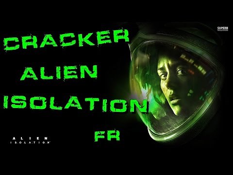 [TUTO] Comment cracker Alien Isolation PC facilement [FR-HD]