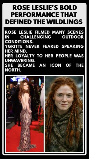 Ygritte: Rose Leslie's Bold Performance That Defined the Wildlings