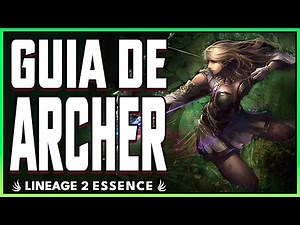 Arqueros | GUIA DE CLASE | Lineage 2 Essence | Sagitarius / Moonlight / Ghost Sentinel