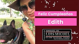 Feliz Cumpleaños Edith!!! ⚘🎁🎉🎉🎂🎊🎊🎁⚘ Querida amiga Edith, que pases un día increíble, que el mejor de tus regalos sea el amor y el cariño de los que te quieren. 🎂🎈🌹 Que hoy comience un año maravilloso para ti y recibe el afectuoso saludo de todos tus amigos de tu club que te desean muchas felicidades 🌹🌹 Te enviamos muchos abrazos a la distancia. 🤗🌹 AMIGOS DE LUIS MIGUEL - CLUB OFICIAL PERU (Fundado en 1986) | AMIGOS DE LUIS MIGUEL - CLUB OFICIAL PERU (Fundado en 1986)