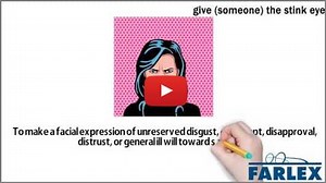 giving you the stink eye