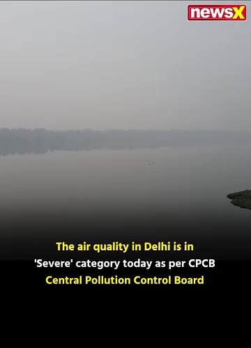 The air quality in Delhi is in 'Severe' category today as per CPCB (Central Pollution Control Board #AirPollution #CPCB #Delhi #NewsX #BreakingNews #LatestNews #ViralNews | NewsX | Facebook