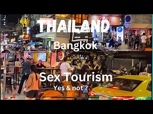 Thailand sex tourism yes or not ? Bangkok nightlife red light District |
