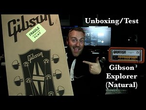 Gibson Explorer Natural (Unboxing and Test)