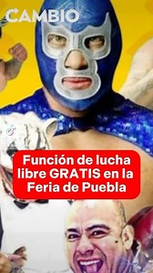 Función de lucha libre GRATIS en la Feria de Puebla #diariocambio | Diario Cambio | Facebook
