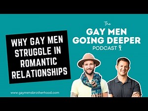 Why Gay Men Struggle in Romantic Relationships (How to Overcome it and Develop Secure Attachment)