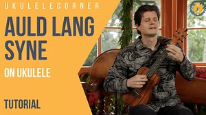 Auld Lang Syne for Fingerstyle Ukulele - Ukulele Corner