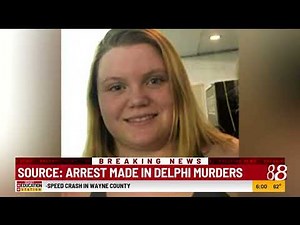 Source: Arrest made in Delphi Murders