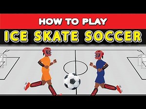 How to Play Ice Soccer on Skates? (a version of soccer played on an ice rink wearing skates.)