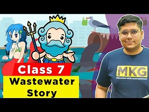 Wastewater Story | Class 7 Science | class 7 science chapter 18 | Wastewater Story Full Chapter
