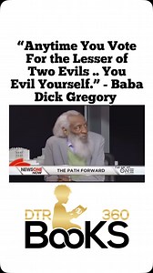 36K views · 74 reactions | “Anytime you vote for the lesser of two evils, you evil yourself. - Baba #DickGregory Get DICK GREGORY books  click the  in our bio! #DTR360Books | DTR 360 Books | Facebook