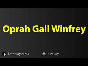 How To Pronounce Oprah Gail Winfrey
