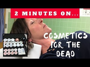 Basic Cosmetics for the Dead- Just Give Me 2 Minutes