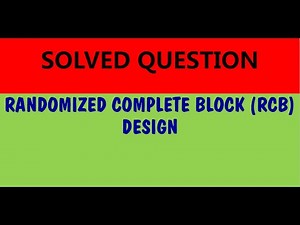 Solved Example with Randomized Complete Block (RCB) Design