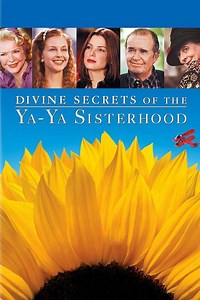 Divine Secrets of the Ya Ya Sisterhood (film) - Alchetron, the free social encyclopedia