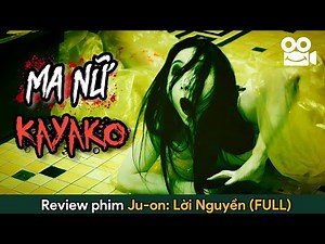 [FULL] Tổng hợp những phần hay nhất của JU-ON: LỜI NGUYỀN | Ma Nữ Kayako | Review phim kinh dị