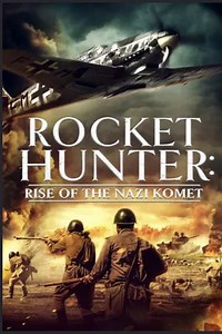 Rocket Hunter Rise of the Nazi Komet (2021) - Movie
