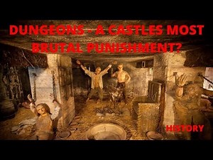 Dungeons - A Castle's Most Brutal Punishment? - History - Medieval