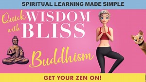 Quick Wisdom With Bliss: Buddhism in 30 Minutes (2020)