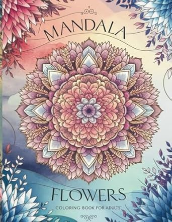 Amazon.com: Mandala Flowers Coloring Book for Adults: Unique Mandala Pattern for Relaxation, Stress Relieving Mandala (Mandala Coloring books): 9798316619054: Morgan, Alana: Libros