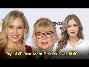 Best Mom Prnstars over 50 || Top 10 famous mom P.Stars