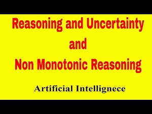 Reasoning and Uncertainty || Non Monotonic Reasoning || Artificial Intelligence