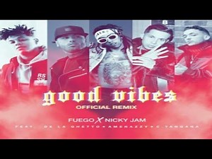 Fuego Ft. Nicky Jam, Amenazzy, De La Ghetto y C. Tangana – Good Vibes (Remix)