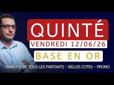 Base en Or et Pronostic Quinté du Vendredi 12/06/26. Tocard, Pronostic PMU complet, Partants du jour