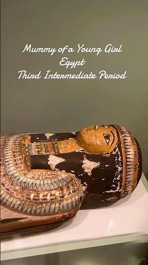 Women in History: The Mummy of a Young Girl, Third Intermediate Period
