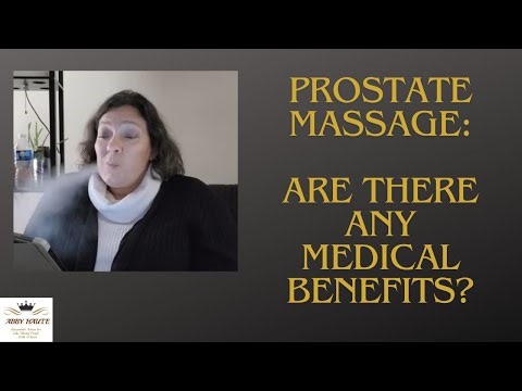 Prostate Massage: What You Need to Know About its Medical Benefits