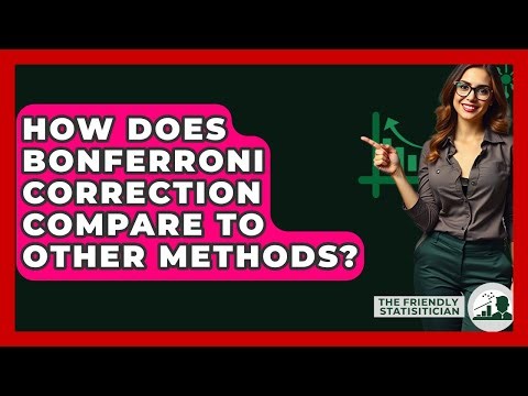How Does Bonferroni Correction Compare To Other Methods? - The Friendly Statistician