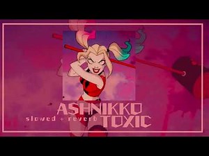 ASHNIKKO - TOXIC || SLOWED+REVERB