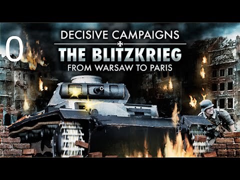 Decisive Campaigns: The Blitzkrieg from Warsaw to Paris - Episode 0