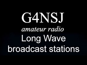 G4NSJ - Long Wave broadacst stations DX