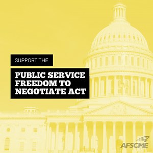 The Public Service Freedom to Negotiate Act gives public service workers the freedom to join together in a union to win respect and fair treatment on the job. Take action now and call 1-833-969-0551 to urge your member of Congress to cosponsor the Public Service Freedom to Negotiate Act. | AFSCME