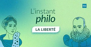 L'Instant philo - La liberté