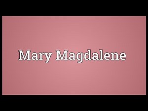 Mary Magdalene Meaning