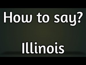 How to say Illinois?. Correct pronunciation of Illinois.